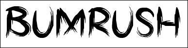 bumrush Bum RUSH Font